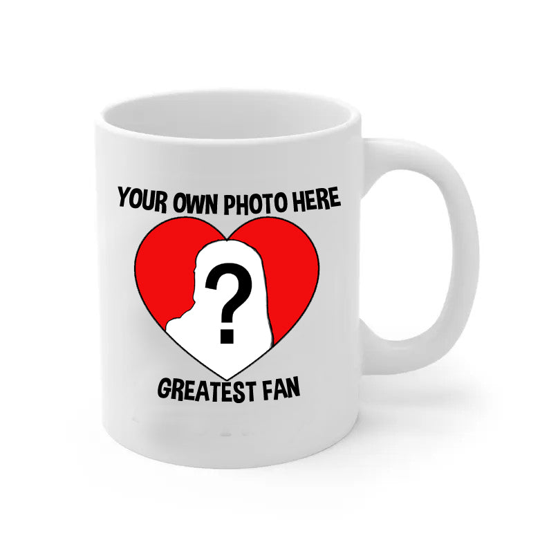 your own photo mug greatest fan