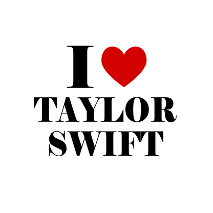 I Love Taylor Swift
