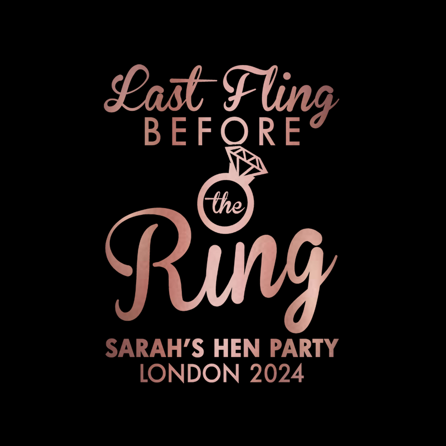 Last Fling Before The Ring - Rose Gold