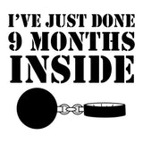 I've Just Done 9 Months Inside