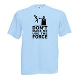 Dont make me use the force
