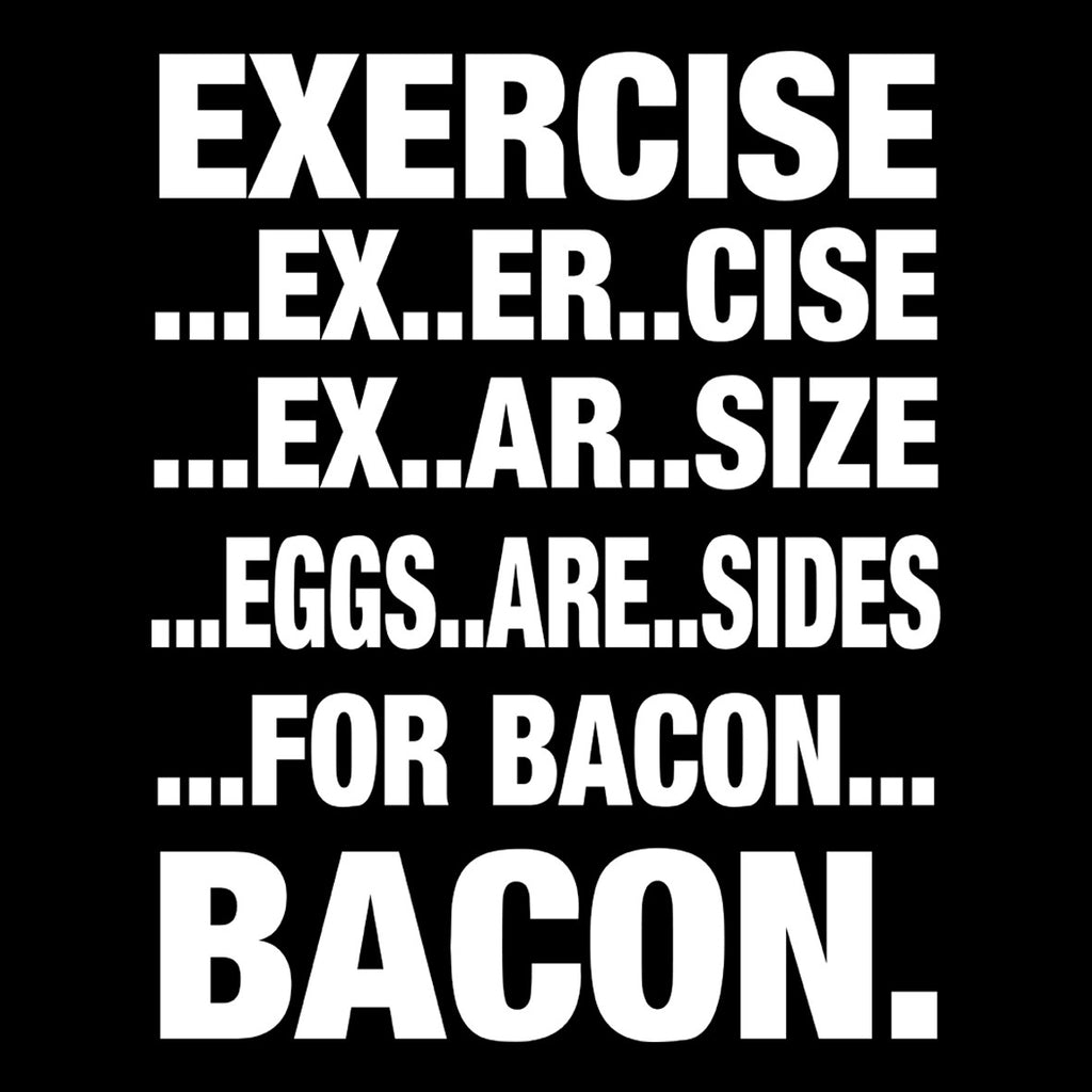 Exercise...Eggs Are Sides For Bacon