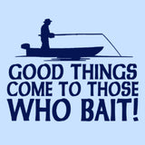 Good Things Come To Those Who Bait