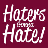 Haters Gonna Hate!