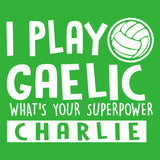 I Play Gaelic What's Your Superpower
