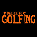 I'd Rather Be Golfing
