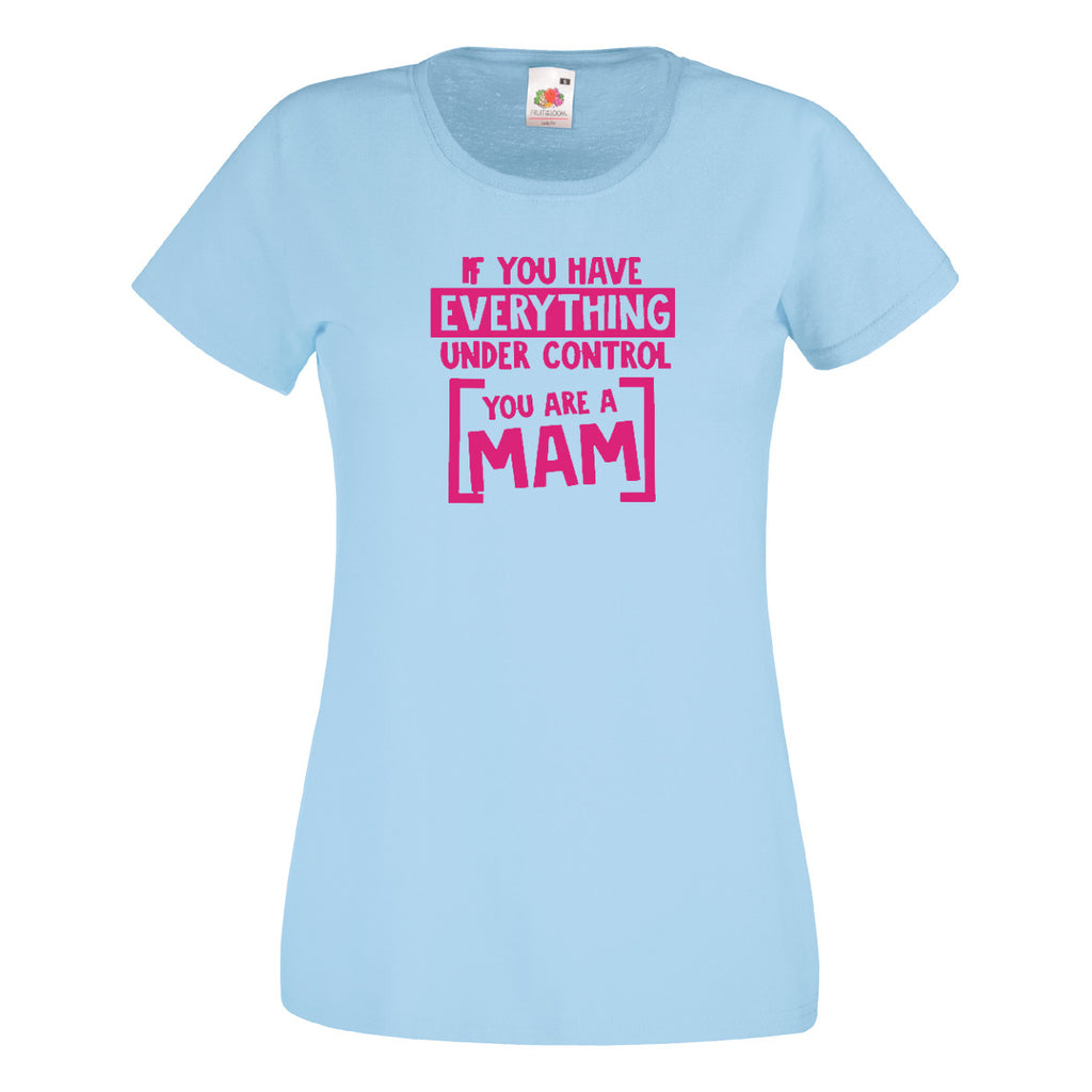 If You Have Everything Under Control...You Are A Mother