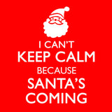 Keep calm Santa Coming