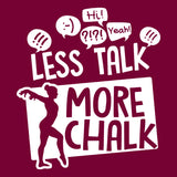 Less Talk More Chalk