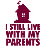 I Still Live With My Parents