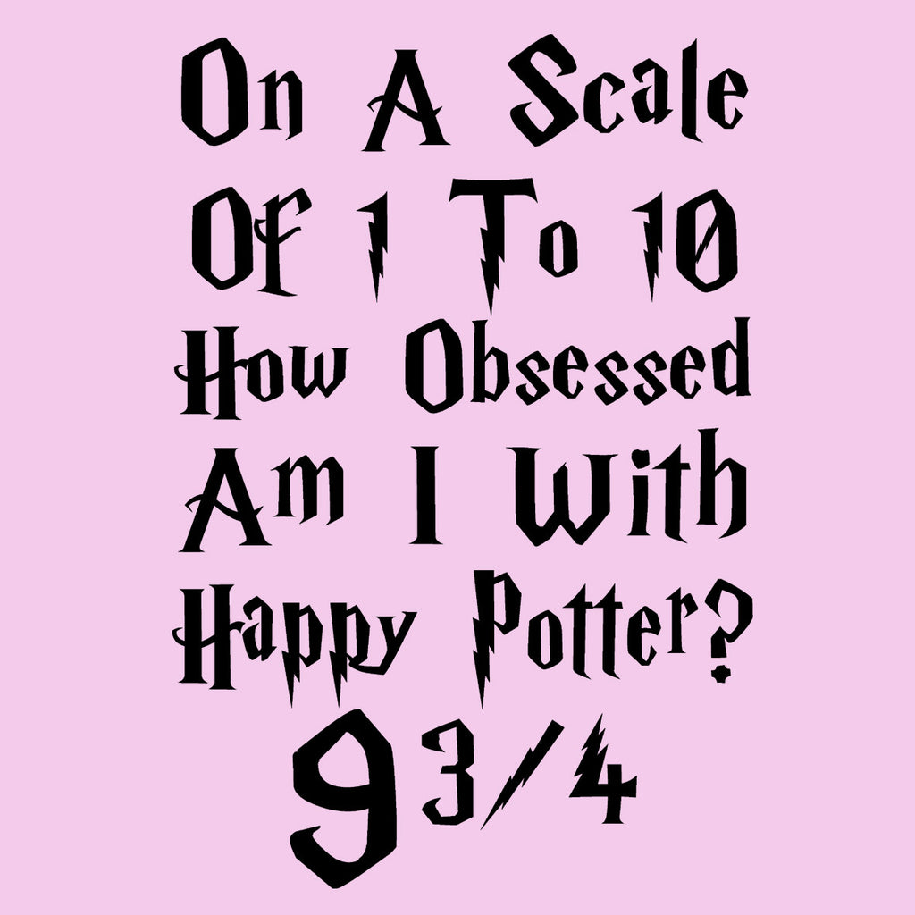 How Obsessed Am I with Harry Potter