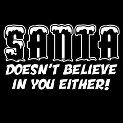 Santa doesn't believe in you either