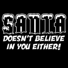 Santa doesn't believe in you either