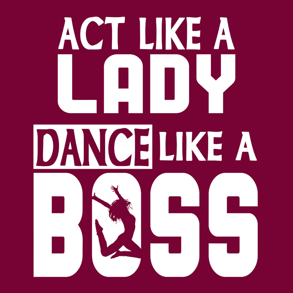 Act Like a Lady Dance Like a Boss