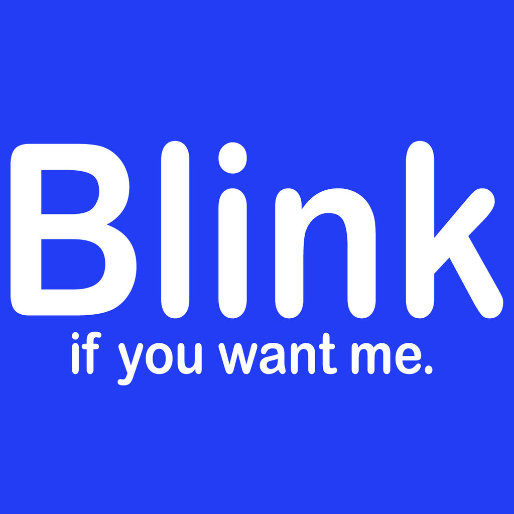 Blink If You Want Me