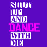Shut Up and Dance With Me