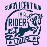 Sorry I Can't Run I'm a Rider