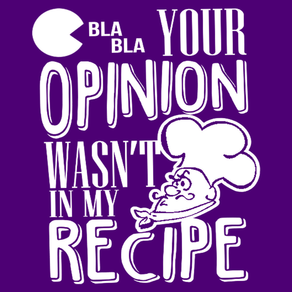 Your Opinion Wasn't In My Recipe